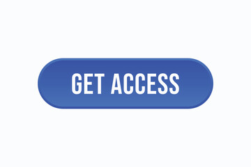 get access button vectors. sign label speech bubble get access
