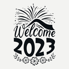 Welcome 2023 svg quotes design, Happy new year svg design, new year typography T-shirt Design, 2023 new year svg