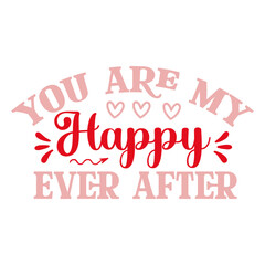Fototapeta na wymiar you are my happy ever after svg