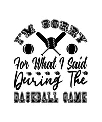 i'm sorry for what i said during the baseball game

