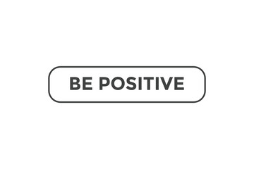 Be positive button web banner template Vector Illustration
