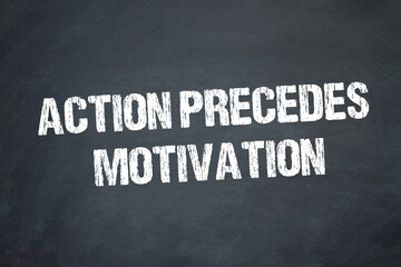 Fototapeta premium action precedes motivation 