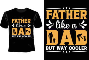 Father like a dad but way cooler T Shirt Design, Father's Day T Shirt Design