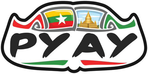 Pyay Myanmar Flag Travel Souvenir Sticker Skyline Landmark Logo Badge Stamp Seal Emblem Coat of Arms Vector Illustration SVG EPS