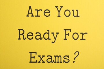 Question Are you ready for exams on yellow background. Students reminder