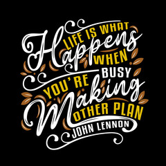 Life is what happens when you're busy. Motivational quote