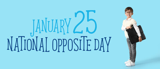 Cute little businessman with briefcase and text JANUARY 25, NATIONAL OPPOSITE DAY on light blue background
