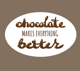 Chocolate hand lettering quote. Vector design elements for t-shirt, bag, poster, card, sticker and menu