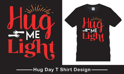 About Hug Day T Shirt Design, Hug T Shirt Typography Vector Graphic