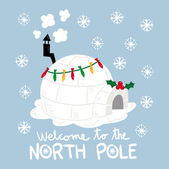 Illustration of an igloo decorated with christmas lights and holly leaves, with handmade lettering welcome to the north pole