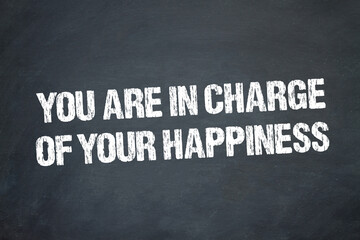 You are in charge of your happiness	