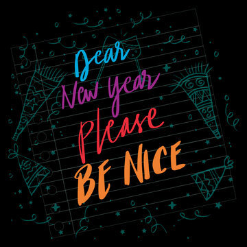 Dear new year be nice hand lettering. New year quote. 