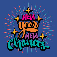 New year new chances, hand lettering. New year quotes.