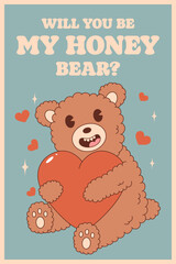 Retro groovy poster with funny cartoon bear. Will you be my honey bear? Happy Valentines Day. Trendy 70s cartoon style. Card, postcard, print.