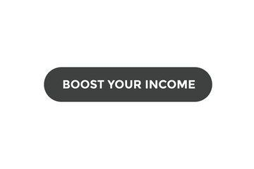 Boost your income button web banner template. Vector Illustration
