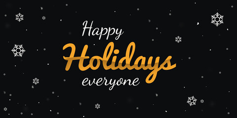 Happy holidays everyone banner design with snowflakes and snow falling on the backdrop. Holidays concept background