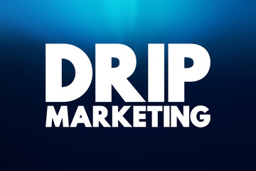 Drip marketing - communication strategy that sends a pre-written set of messages to customers or...