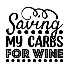 Saving My Carbs For Wine