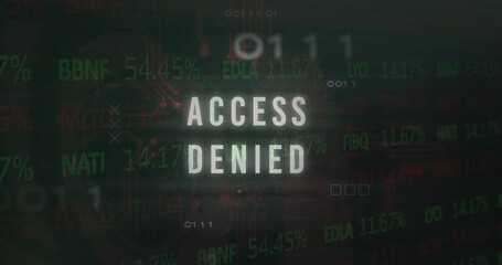 Image of access denied text, x symbol, binary codes, circuit board texture over trading board
