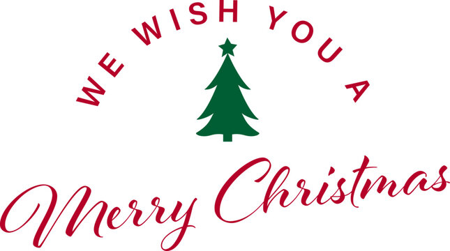 Elegant Christmas Saying with Green Christmas Tree Graphic on White Background with Red Type  - We Wish You a Merry Christmas