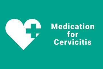 Fototapeta premium Cervicitis disease concept. Cervicitis logo on a green background. Heart and medical cross next to inscription. Illustration symbolizes disease Cervicitis