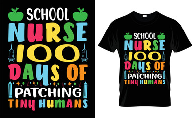 SCHOOL NURSE 1OO DAYS OF PATCHING TINY HUMANS, typography,vector,T SHIRT DESIGN