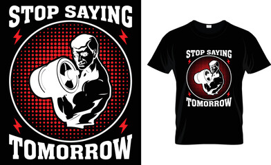 Stop Saying Tomorrow, T-Shirt Design.