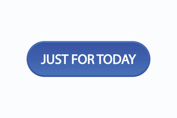 just for today button vectors. sign label speech bubblejust for today
