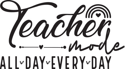 Teacher mode all day every day funny gift