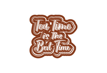 Tea time is the best time t shirt and sticker design template