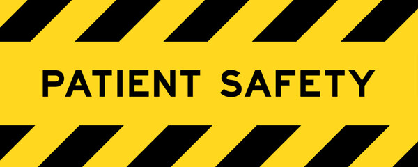 Yellow and black color with line striped label banner with word patient safety