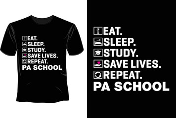 Eat sleep study save lives repeat pa school T Shirt Design, Physician assistant T Shirt Design