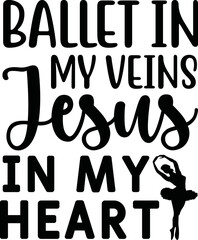ballet in my veins Jesus in my heart