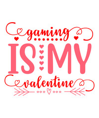 Gaming Is My Valentine SVG