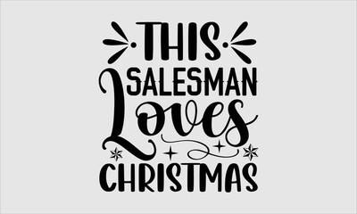 Obraz premium This salesman loves Christmas- Salesman T-shirt Design, Vector illustration with hand-drawn lettering, Set of inspiration for invitation and greeting card, prints and posters, Calligraphic svg 
