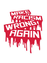 Fototapeta premium make racism wrong again 