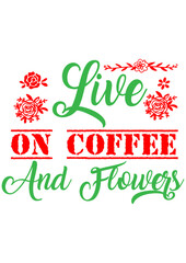 live on coffee and flowers