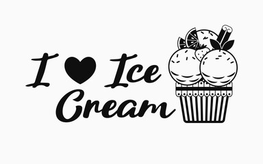 Monochrome label with ice cream scoops, text I love Ice Cream. Simple minimal style. White background. For prints, clothing, t shirt, surface design