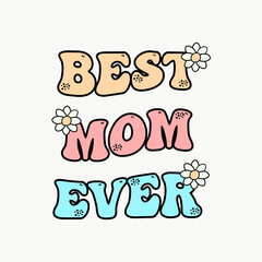Best mom ever -  template design with space theme vector illustrations. For t-shirt print and other uses.