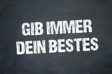 Gib immer dein bestes