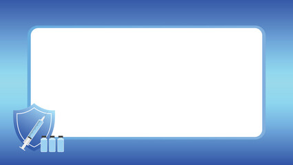 Medical illustration background for vaccinations. Blue frame and white blank board with syringe, injection and shield at the corner.
