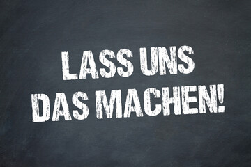Obraz premium Lass uns dass machen!
