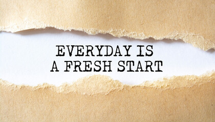 Motivational and inspirational quotes - Everyday is a fresh start.