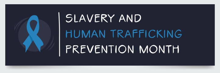 Slavery and Human Trafficking Prevention Month, held on January.