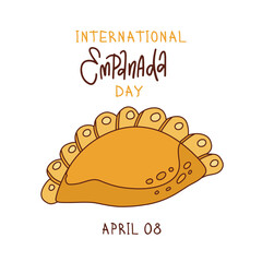 International Empanada Day - The calendar event is celebrated in April 08. Greeting banner wuth lettering and single tasty empanada. Sketch hand drawn linear illustration.