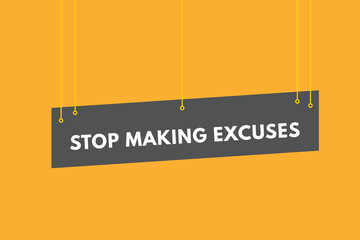 stop making excuse text Button. stop making excuse Sign Icon Label Sticker Web Buttons
