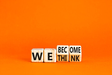 We become or think symbol. Concept word We think We become on wooden cubes. Beautiful orange table orange background. Business we become or think concept. Copy space.