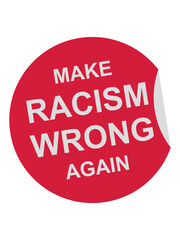 make racism wrong again 