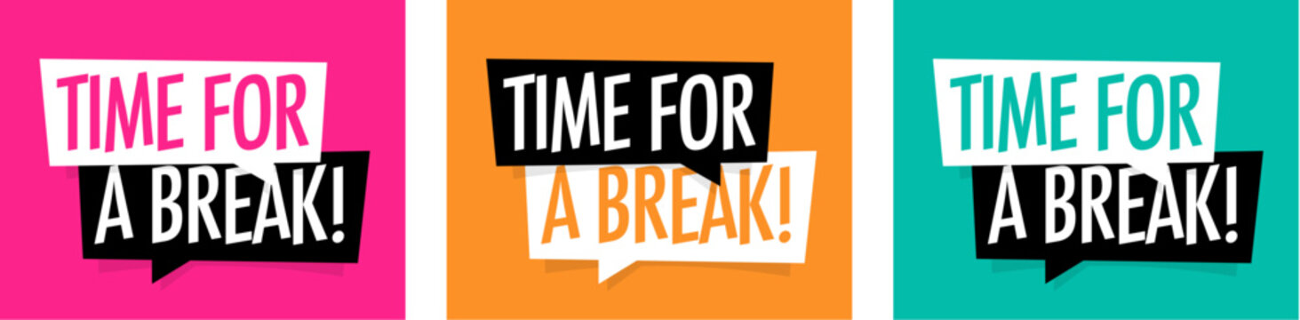 Time for a break