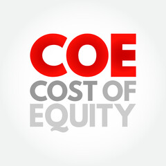 COE Cost Of Equity - return that a company requires for an investment or project, acronym text concept background